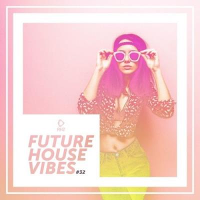 VA - Future House Vibes, Vol. 32 (2021) (MP3)