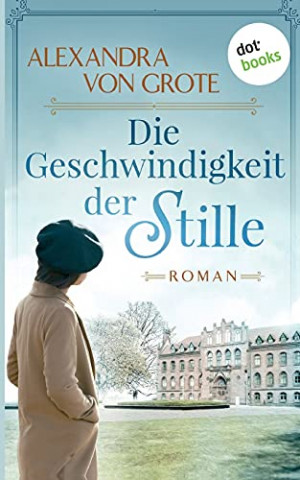Alexandra von Grote - Die Geschwindigkeit der Stille