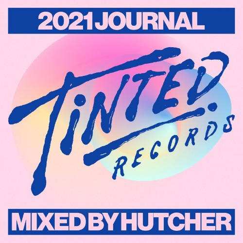 VA - Tinted Records 2021 Journal (Mixed by Hutcher) (2021) (MP3)