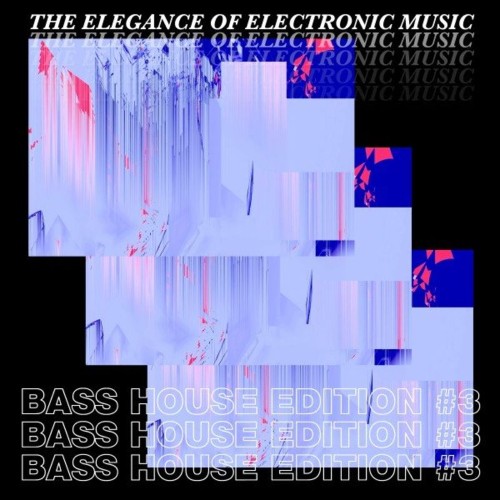VA - The Elegance of Electronic Music - Bass House Edition #3 (2021) (MP3)