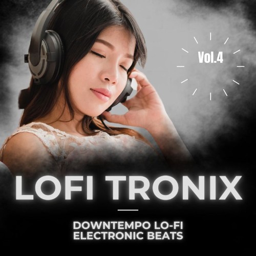 Lofitronix, Vol. 4 (Downtempo Lo-Fi Electronic Beats) (2021)