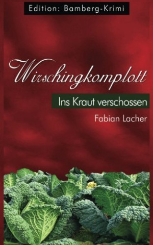 Cover: Fabian Lacher - Wirschingkomplott - Ins Kraut verschossen