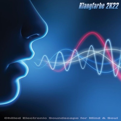 Klangfarbe 2K22: Chilled Electronic Soundscape for Mind & Soul (2021)
