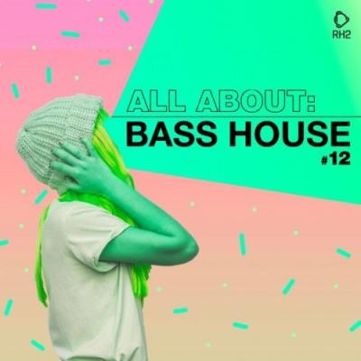 VA - All About: Bass House, Vol. 12 (2021) (MP3)