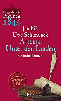 Eik, Jan & Schimunek, Uwe - Von Gontards 03 - Es geschah in Preu&szlig;en 1844 - Attentat Unter den Linden