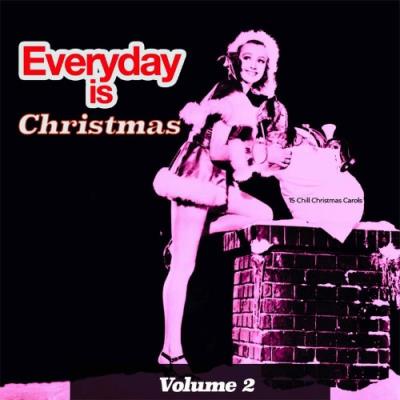 VA - Everyday is Christmas, Vol. 2 - 15 Chill Christmas Carols (Album) (2021) (MP3)