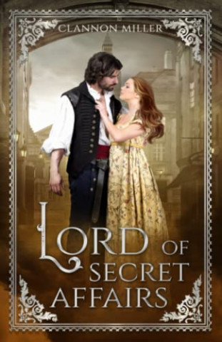 Clannon Miller - Lord of Secret Affairs Historischer Liebesroman (Rags to Riches)