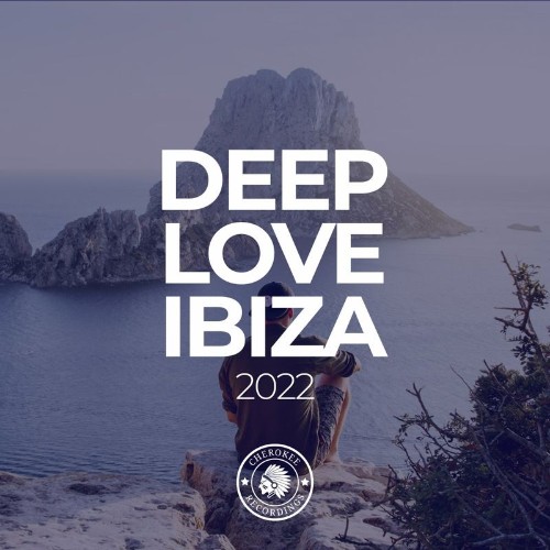 Cherokee Recordings - Deep Love Ibiza 2022 (2021)