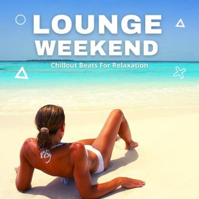 VA - Lounge Weekend - Chillout Beats for Relaxation (2021) (MP3)
