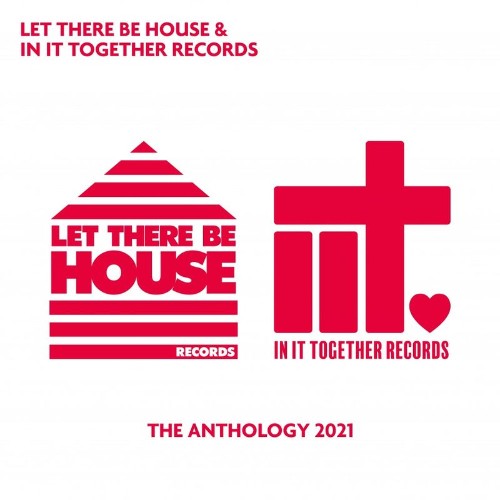 VA - Let There Be House & In It Together Records - The Anthology 2021 (2021) (MP3)