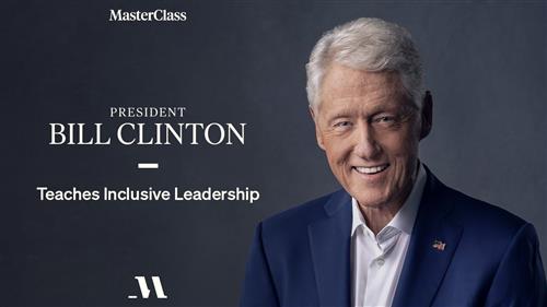 MasterClass - Teaches Inclusive Leadership with President Bill Clinton