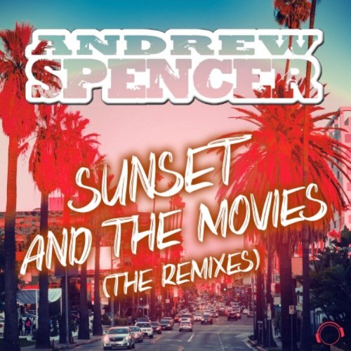 VA - Andrew Spencer - Sunset & The Movies (The Remixes) (2021) (MP3)