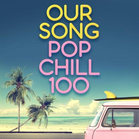 Our Song - Pop Chill 100 (2021)
