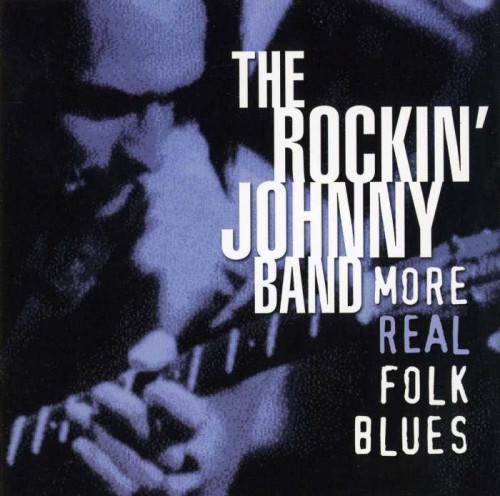 The Rockin Johnny Band - More Real Folk Blues (2000) [lossless]