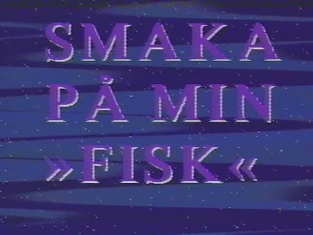 Smaka pa Min Fisk (1994)