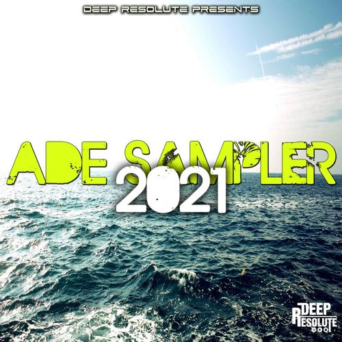 Deep Resolute presents ADE Sampler 2021 (2021)