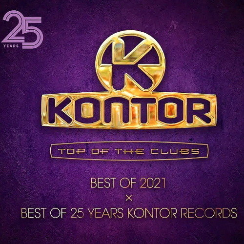 Kontor Top Of The Clubs Best Of 2021 x Best Of 25 Years Kontor Record (2021)