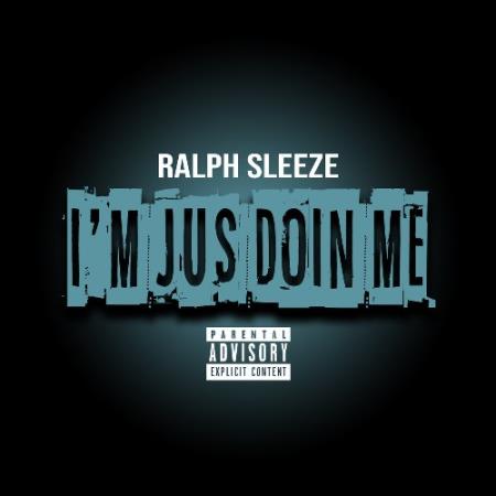 Ralph Sleeze - I''m Jus Doin Me (2021)