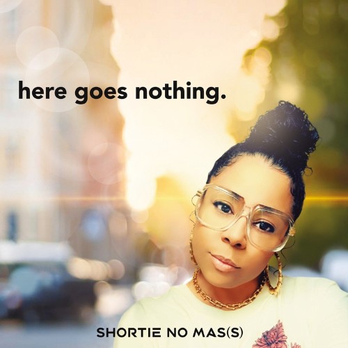 Shortie No Mass - Here Goes Nothing (2021)