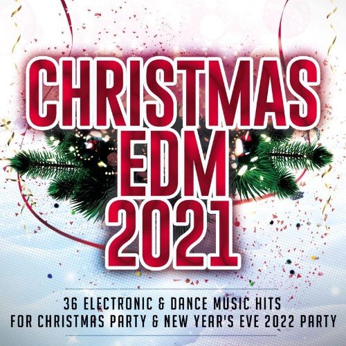 VA - Christmas EDM 2021 - 36 Electronic & Dance Music Hits for Christmas Party & New Year's Eve 2022 Party (2021) (MP3)