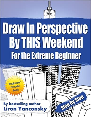 Draw In Perspective By This Weekend For the Extreme Beginner by Liron