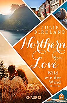 Julie Birkland - Northern Love 03 - Wild wie der Wind