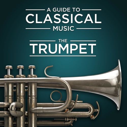 A Guide to Classical Music The Trumpet (2021)