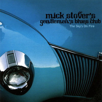 Mick Stover's Gentlemen's Blues Club - The Sky's On Fire (2009)