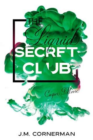 J M  Cornerman - The Liquid Secret Club  No 1 - Casper Moore
