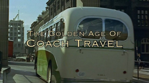 BBC Time Shift - The Golden Age of Coach Travel (2011)