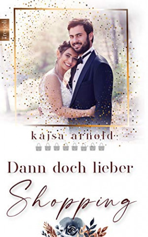 Cover: Kajsa Arnold - Dann doch lieber Shopping