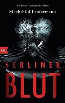 Cover: Lanfermann, Mechthild - Emma Vonderwehr 04 - Berliner Blut