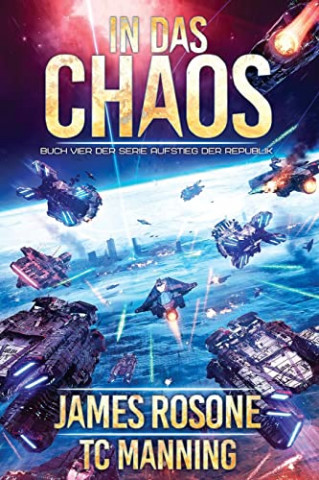 Cover: James Rosone & Tc Manning - In das Chaos (Aufstieg der Republik 4)