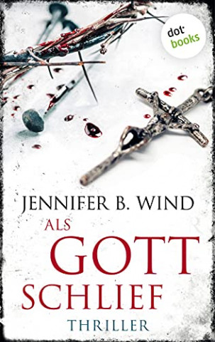 Jennifer B  Wind - Als Gott schlief (Ein Fall für Jutta Stern und Tom Neumann)