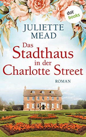 Cover: Juliette Mead - Das Stadthaus in der Charlotte Street