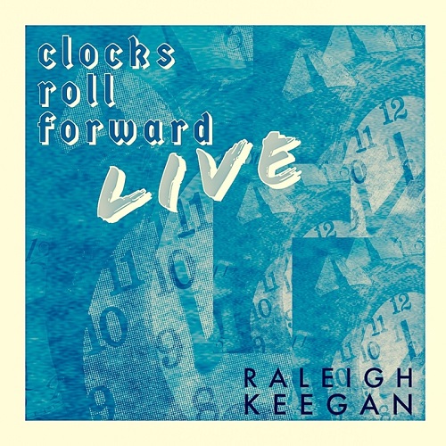 Raleigh Keegan  Clocks Roll Forward Live (2021)