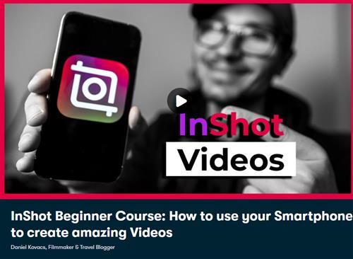 InShot Beginner Course – How to use your Smartphone to create amazing Videos