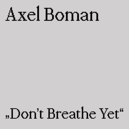 Axel Boman - Don't Breathe Yet (2021)