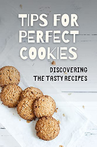 Cover: Kip Consoli - Tips For Perfect Cookies Discovering The Tasty Recipes Soft Cookie Recipes