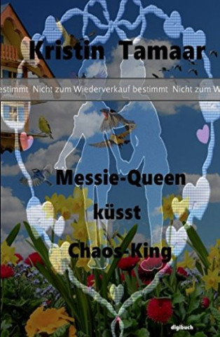 Cover: Kristin Tamaar - Messie-Queen küsst Chaos-King Cover: Kristin Tamaar - Messie-Queen küsst Chaos-King