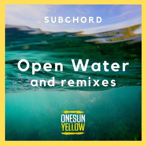 Subchord - Open Water (And Remixes) (2021)