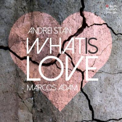 VA - Andrei Stan & Marcos Adam - What Is Love (2021) (MP3)