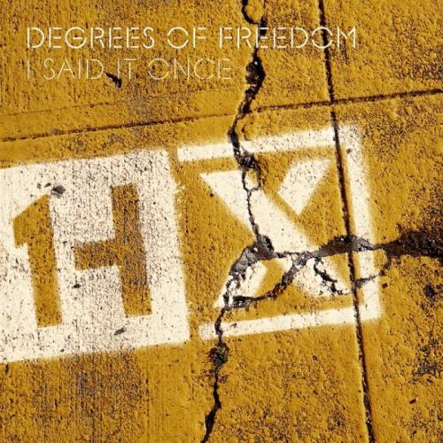 Degrees Of Freedom - I Said It Once (2021)