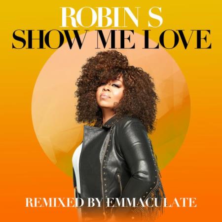 Robin S - Show Me Love (Remixed By Emmaculate) (2021)