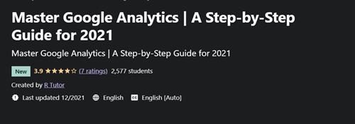 Master Google Analytics - A Step-by-Step Guide for 2021