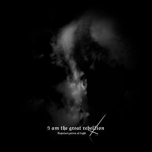 I am the Great Rebellion - Repolarization of Light (2021)