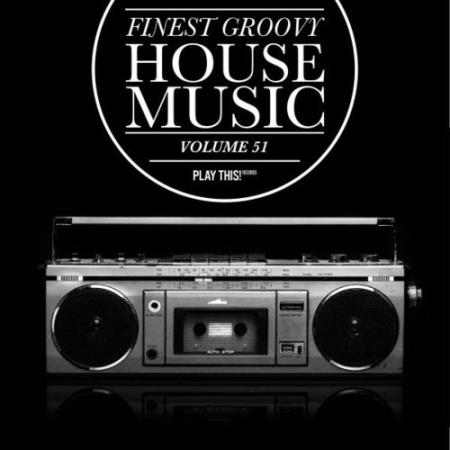 Finest Groovy House Music, Vol. 51 (2021)