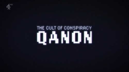 Channel 4 - The Cult of Conspiracy QAnon (2021)