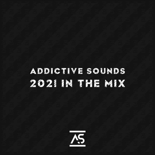 Addictive Sounds - 2021 In The Mix (2021)