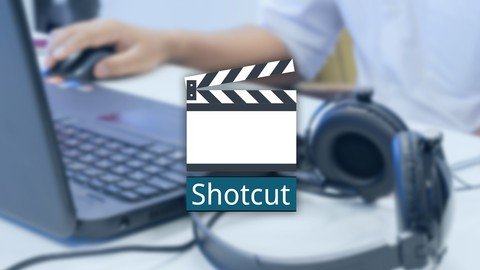 Udemy – Easy Video Editing With Shotcut Video Editor
